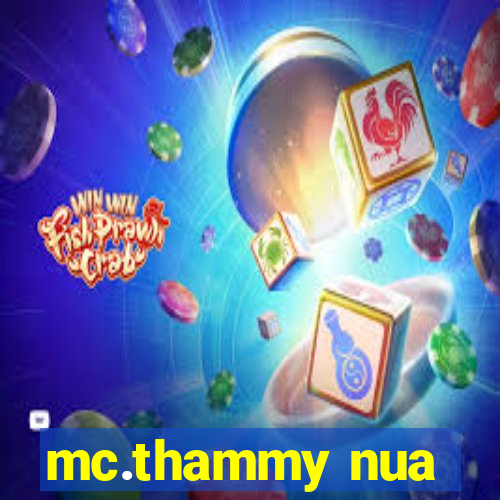 mc.thammy nua